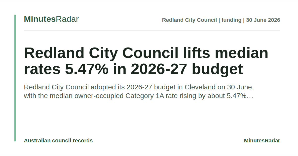 Redland City Council lifts median rates 5.47% in 2026-27 budget ...